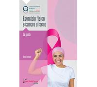 Esercizio fisico e cancro al seno. La guida
