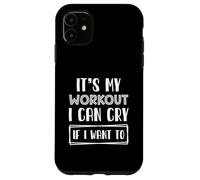 Esercizio in palestra divertente È il mio allenamento Posso piangere se voglio Custodia per iPhone 11