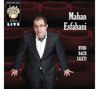 Esfahani, Mahan - Byrd Bach Ligeti