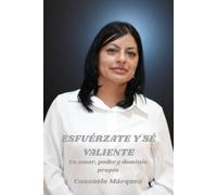ESFUERZATE Y SE VALIENTE: Amor, Poder Y Dominio Propio