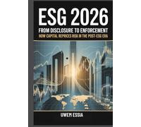 ESG 2026: FROM DISCLOSURE TO ENFORCEMENT: How Capital Reprices Risk in the Post-ESG Era