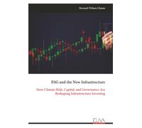 ESG and the New Infrastructure: How Climate Risk, Capital, and Governance Are Reshaping Infrastructure Investing
