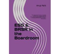ESG & BRSR in the Boardroom: The Independent Director's Complete Guide to Environmental, Social & Governance Oversight, BRSR Compliance & Sustainable Governance in India - 2026 Edition