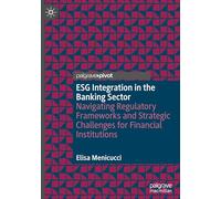 ESG Integration in the Banking Sector: Navigating Regulatory Frameworks and Strategic Challenges for Financial Institutions