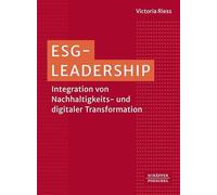 ESG-Leadership: Integration von Nachhaltigkeits- und digitaler Transformation. Mit besonderem Fokus auf Corporate Digital Responsibility, verantwortungsvollem Datenmanagement und Cybersicherheit