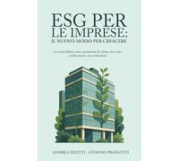 ESG PER LE IMPRESE: IL NUOVO MODO PER CRESCERE: La sostenibilità come strumento di valore: non solo certificazione, ma evoluzione