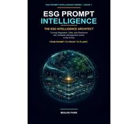 ESG PROMPT INTELLIGENCE: The ESG Intelligence Architect: Turning Regulation, Data, and Disclosure into Verifiable Management Action in the AI Era