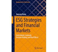 ESG Strategies and Financial Markets: Antecedents, Corporate Decision-Making, and Real Effects