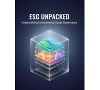 Esg Unpacked: Understanding Environmental Social Governance