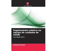 Esgotamento coletivo na equipa de cuidados de saúde: Uma reflexão teórica