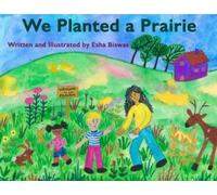Esha Biswas We Planted a Prairie (Tascabile)