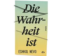 Eshkol Nevo Markus Lemke Die Wahrheit ist: Roman (Tascabile)