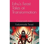 Eshu's Feast Tales of Transformation: Crossroads tales