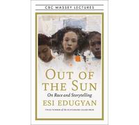 Esi Edugyan Out of the Sun (Tascabile) CBC Massey Lectures