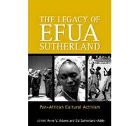 Esi Sutherland-Addy The Legacy Of Efua Sutherland (Tascabile)