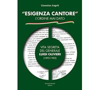 «Esigenza Cantore» l'ordine mai dato. Vita segreta del Generale Luigi Olivieri (1892-1982)