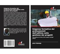Esigenze formative dei professionisti dell'edilizia nella gestione dei progetti: Una guida per formare futuri project manager efficaci
