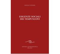 Esigenze sociali dei tempi nuovi - [Editrice Antroposofica]