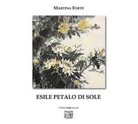 Esile petalo di sole. Ediz. illustrata