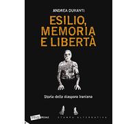Esilio, memoria e libertà. Storia della diaspora iraniana