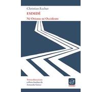 Libri Christian Eccher - Esimde. Ne Oriente Ne Occidente