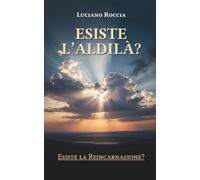 Esiste l'aldilà?: Esiste la reincarnazione?