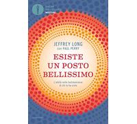 Esiste un posto bellissimo. L'aldilà nelle testimonianze di chi lo ha visto