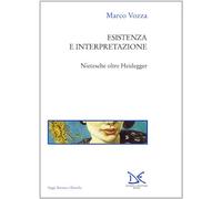 Esistenza e interpretazione. Nietzsche oltre Heidegger