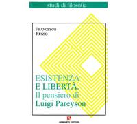 Esistenza e libertà. Il pensiero di Luigi Pareyson