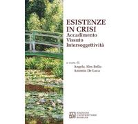 Esistenze in crisi. Accadimento. Vissuto. Intersoggettività - Ales Bello A...