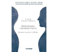 Esistenzialismo e relazione d'aiuto. Prendersi cura di sé e dell'altro
