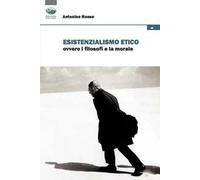 Esistenzialismo etico ovvero i filosofi e la morale