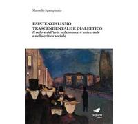 Esistenzialismo trascendentale e dialettico. Il valore dell'arte nel conoscere universale e nella critica sociale