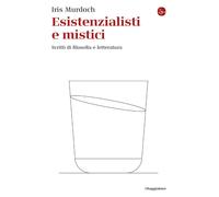 Esistenzialisti E Mistici. Scritti Di Filosofia E Letteratura - 2025