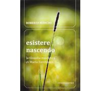 Esistere nascendo. La filosofia maieutica di María Zambrano