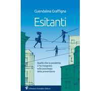 Esitantii. Quello che la pandemia ci ha insegnato sulla psicologia della prevenzione
