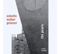 Eskelin/Weber/Griener The Pearls (CD) Album