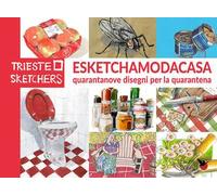 Esketchamodacasa. Quarantanove disegni per la quarantena. Ediz. italiana e inglese