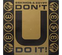 Eskimos & Egypt - Dont U Do It