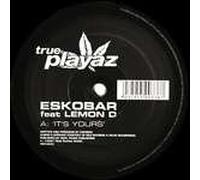 Eskobar - Eskobar - It's Yours / Return To 125th St. - True Playaz