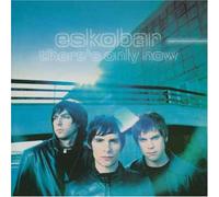 Eskobar - There S Only Now