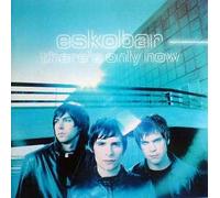 Eskobar - There's Only Now
