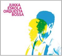 Eskola Jukka - Orquesta Bossa (Cd+Bonus Cd)