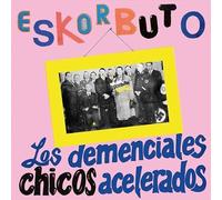 Eskorbuto - Los Demenciales Chicos Acelerados