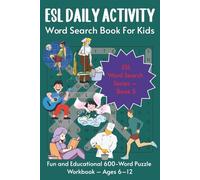 ESL Daily Activity Word Search Book For Kids: Fun and Educational 600-Word Puzzle Workbook - Ages 6-12, Learn English, Homeschooling, Summer Learning