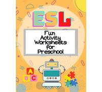 ESL Fun Activity Worksheets for Preschool: ESL Vocabulary | Colouring | Test Paper |Fun Vocabulary for ESL Young Learners | Fun Learning Activities | (ESL Fun Activity Book) Paperback