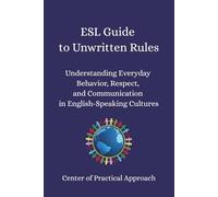 ESL Guide to Unwritten Rules: Understanding Everyday Behavior, Respect, and Communication in English-Speaking Cultures