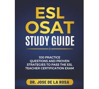 ESL OSAT Study Guide: 100 Practice Questions and Proven Strategies to Pass the ESL Teacher Certification Exam