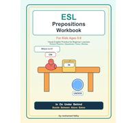 ESL Prepositions Workbook for Kids Ages 5-8: Visual English Practice for Beginner Learners: In, On, Under, Behind, Beside, Between