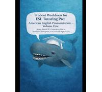 ESL Tutoring Pro: American English Pronunciation - Volume One Student Workbook: Story-Based Practice for Slavic, Northern European, and Turkish Learners